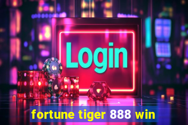 fortune tiger 888 win